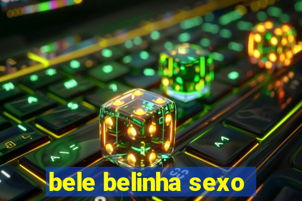 bele belinha sexo